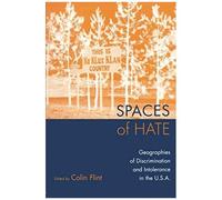 Spaces Of Hate: Geographies Of Discrimination And Intolerance In The U.S.A.