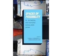 Spaces of Possibility: In, Between, and Beyond Korea and Japan