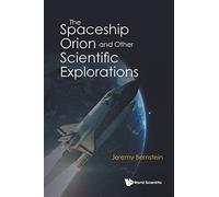 Spaceship Orion And Other Scientific Explorations, The
