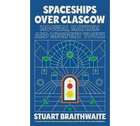 Stuart Braithwaite – Spaceships Over Glasgow: Mogwai, Mayhem and Misspent Youth – Poche