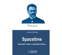 Spacetime: Minkowski's Papers on Spacetime Physics