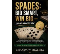 SPADES: BID SMART, WIN BIG - LET ME SHOW YOU HOW: A Friendly, Step-by-Step Guide to Mastering Bidding, Bag Management, and Partnership Play