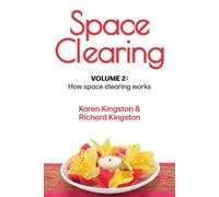 Space Clearing, Volume 2: How space clearing works