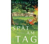 Spät am Tag Roman | Wenn die Zeit vergeht - und die Liebe bleibt - Kristin Vego - Insel Verlag - ebook (ePub) - Livre