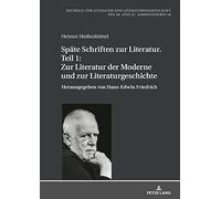 Späte Schriften Zur Literatur. Teil 1: Zur Literatur Der Moderne Und Zur Literaturgeschichte