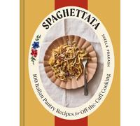Spaghettata: 100 Italian Pantry Recipes for Off-the-Cuff Cooking
