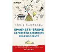 Spaghetti-Bäume liefern eine besonders ergiebige Ernte Ein Tauchgang in die Untiefen von Wikipedia - Annie Rauwerda - Heyne Verlag - ebook (ePub) - Livre