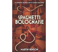 Spaghetti Bolognaise: A comedic mystery set in London and Italy