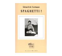 Gérard de Cortanze – Spaghetti ! – Roman – broché – Gallimard