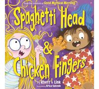 Spaghetti Head & Chicken Fingers: A Hilarious Picture Book about Picky Eaters from the Creators of Good Mythical Morning, for Kids (Ages 4-8)