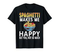 Spaghetti Me Rend Heureux mais Pas Toi Humour T-Shirt