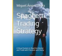 Spaghetti Trading Strategy: A Visual System to Read the Market and Trade with Precision and Clarity
