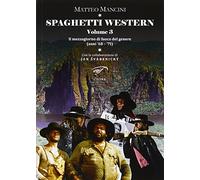 Spaghetti Western. Il mezzogiorno di fuoco del genere (anni '68-'71) (Vol. 3)
