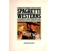 Spaghetti Westerns: Cowboys and Europeans from Karl May to Sergio Leone