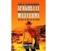 Spaghetti Westerns--The Good, The Bad And The Violent