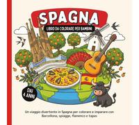 Spagna - Libro da colorare per bambini dai 4 anni: Un viaggio divertente in Spagna per colorare e imparare con Barcellona, spiagge, flamenco e tapas