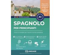 Spagnolo per principianti: Corso A1 completo per il lavoro e la vita quotidiana: Impara lo spagnolo con dialoghi interattivi, grammatica e audio. Per ... app online e preparazione DELE A1.