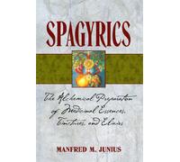 Spagyrics – Préparation alchimique des essences médicinales, teintures et élixirs