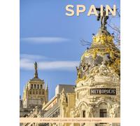 Spain: A Visual Travel Guide in 50 Capitvating Images