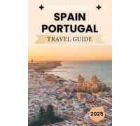 Spain and Portugal Travel Guide 2025: An Insomniac's Guide to Two Mediterranean Souls