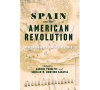 Spain and the American Revolution: New Approaches and Perspectives