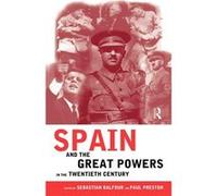 Spain and the Great Powers in the Twentieth Century by Sebastian Balfour
