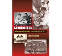 Spain Bleeds: The Development Of Battlefield Blood Transfusion During The Civil War (Canada Blanch/Sussex Academic Studies On Contemporary Spain) (Paperback) Linda Palfreeman, (Auteur)
