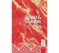 Spain & Cuisine Cookbook: The Essence of Spanish Gastronomy: History, Ingredients and Recipes (World Cuisines)