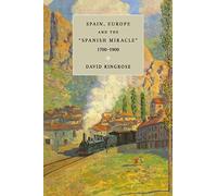 Spain, Europe, And The 'spanish Miracle', 1700 1900
