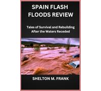 SPAIN FLASH FLOODS REVIEW: Tales of Survival and Rebuilding After the Waters Receded