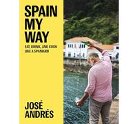 Spain My Way: Eat, Drink, and Cook Like a Spaniard