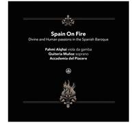 Fahmi Alqhai – Spain on Fire / Passions divines et humaines dans le baroque espagnol – CD