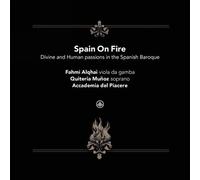 Spain On Fire / Passions divines et humaines dans le baroque espagnol CD