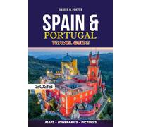 SPAIN & PORTUGAL TRAVEL GUIDE 2026: Discover the Cities, Hidden Gems, Food, Culture, and Itineraries for a Safe, Stress-Free European Adventure