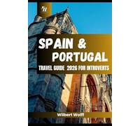 Spain & Portugal Travel Guide 2026 For Introverts: The Necessary Things You Must know Before Visiting The Iberian Peninsula