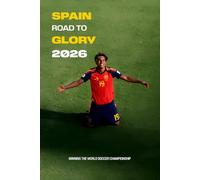 Spain: Road to Glory 2026: Winning The World Soccer Championship