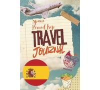 Spain Round Trip Travel Journal, 75 Pages, To Take Notes Of Lovely Spanish Memories: Travel Tracker with Additional Lined Pages for Spanish Vacations
