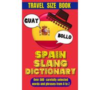 Spain Slang Dictionary: Your Ultimate Handbook For Spanish Slang , Unlocking The Secrets Of Spanish Colloquialism.