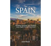 SPAIN!: Studying, Teaching, and Traveling Learn English Through Adventure