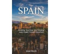 SPAIN!: Studying, Teaching, and Traveling Learn English Through Adventure
