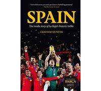 Spain: The Inside Story of La Roja's Historic Treble Graham Hunter (Auteur)