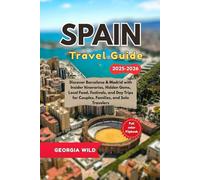 Spain Travel Guide 2025-2026: Discover Barcelona & Madrid with Insider Itineraries, Hidden Gems, Local Food, Festivals, and Day Trips for Couples, Families, and Solo Travelers.
