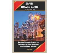 SPAIN TRAVEL GUIDE 2025-2026: Explore Timeless Treasures: fortresses, artisan traditions and medieval wonders