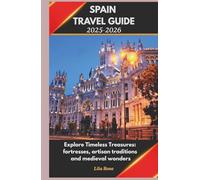 SPAIN TRAVEL GUIDE 2025-2026: Explore Timeless Treasures: fortresses, artisan traditions and medieval wonders