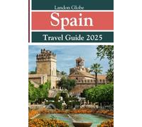 Spain Travel Guide 2025: Explore Madrid, Barcelona, Seville, Valencia, and Hidden Gems