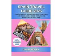 Spain Travel Guide 2025: Explore Madrid, Barcelona, Seville, Valencia, and Hidden Gems - Food, Culture, and Adventures Across Spain