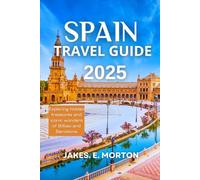 SPAIN TRAVEL GUIDE 2025: Exploring hidden treasures and iconic wonders of Bilbao and Barcelona