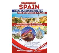 SPAIN TRAVEL GUIDE 2026-2027: Vibrant Cities, Cultural Heritage & Smart Tour Tips to Málaga, Granada, Valencia, Seville, Barcelona, Madrid and Spain’s ... Safe, Exciting, and Unforgettable Experience