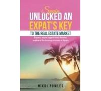 Spain Unlocked An Expat's Key To The Real Estate Market: Expert, Expat Agent Nikki Powles Explains The Buying Process In Spain