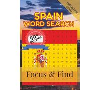 Spain Word Search Focus & Find: 50+ Word Search Puzzles to discover and learn about the beautiful country of Spain | 6 x 9 inches, 110 pages | Gift for Vacations, Holidays and Free Time